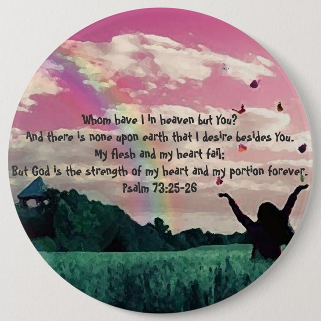 Psalm 73:25-26 6 cm round badge (Front)