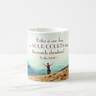 Psalm 84:10 Better is One day in Your Courts Bible Coffee Mug