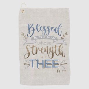 Psalm 84:5 - Blessed is the Man Golf Towel