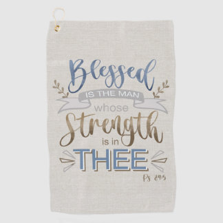 Psalm 84:5 - Blessed is the Man Golf Towel