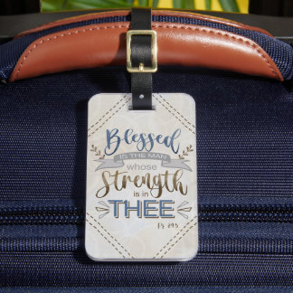 Psalm 84:5 - Blessed is the Man  Luggage Tag
