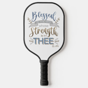 Psalm 84:5 - Blessed is the Man Pickleball Paddle