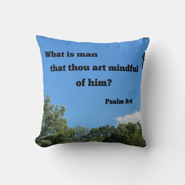 Psalm 8:4 What is man that thou art mindful of him Cushion (Front)