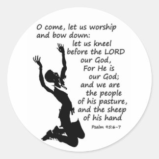 Psalm 95:6-7  Come let us worship and bow down Classic Round Sticker