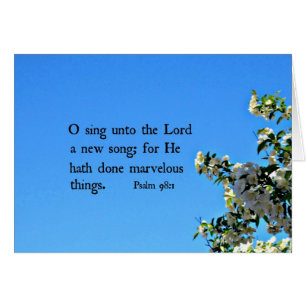 Psalm 98:1 O sing unto the Lord...