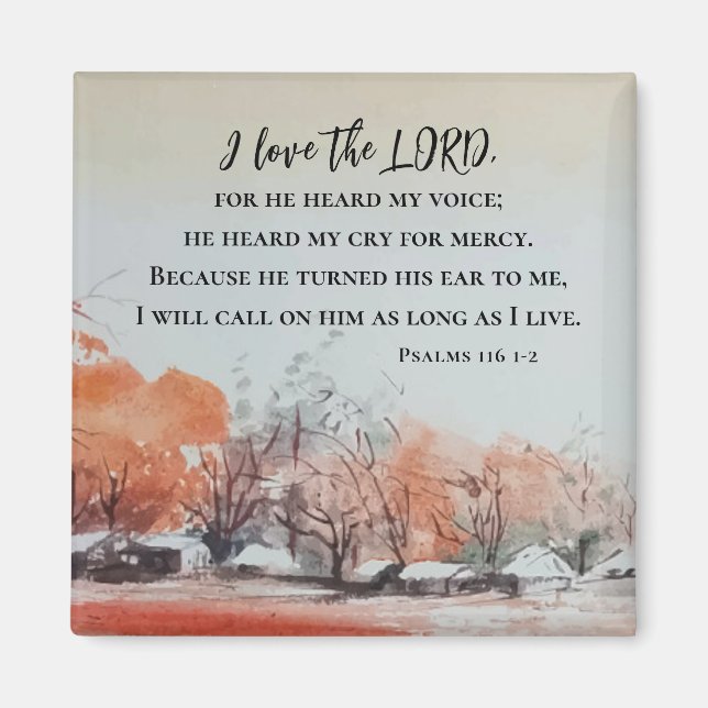 Psalms 116 1-2 I love the LORD Bible Verse Magnet (Front)