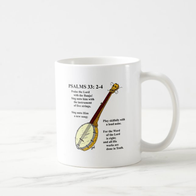 PSALMS 33: Paise the Lord with the Banjo. Coffee Mug (Right)