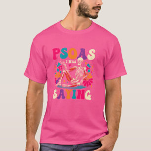 Psoas I Was Saying Funny Skeleton Massage Therapis T-Shirt