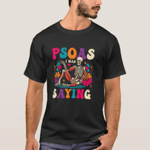 Psoas I Was Saying Funny Skeleton Massage Therapis T-Shirt