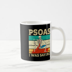 Psoas I Was Saying Physical Therapist Mage Therapi Coffee Mug