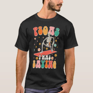 Psoas I Was Saying Skeleton Massage Therapist Gro T-Shirt