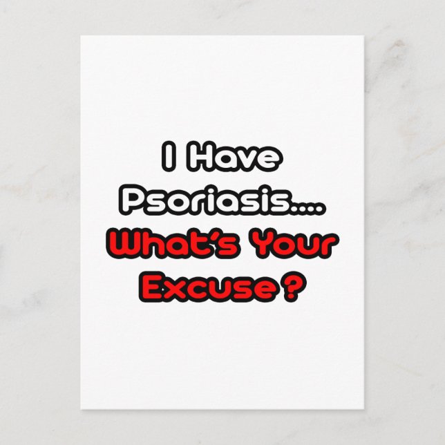 Psoriasis...What's Your Excuse? Postcard (Front)