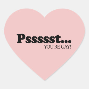 PSSST... YOU'RE GAY HEART STICKER