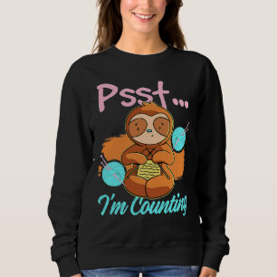 Psst I M Counting Sloth Knitting Sweatshirt