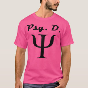 Psy.D Doctor Of Psychology Psychologist Gift Idea T-Shirt