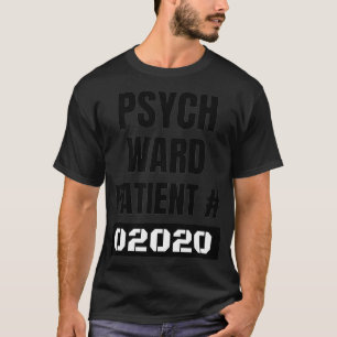 Psych Ward Escaped Mental Patient Funny Costume T-Shirt