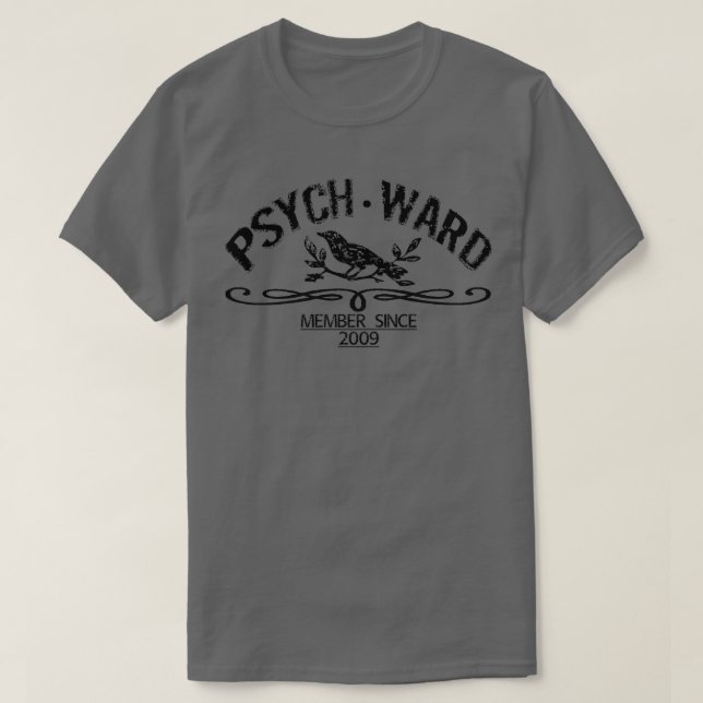 PSYCH WARD Member Since 2009 T-Shirt (Design Front)