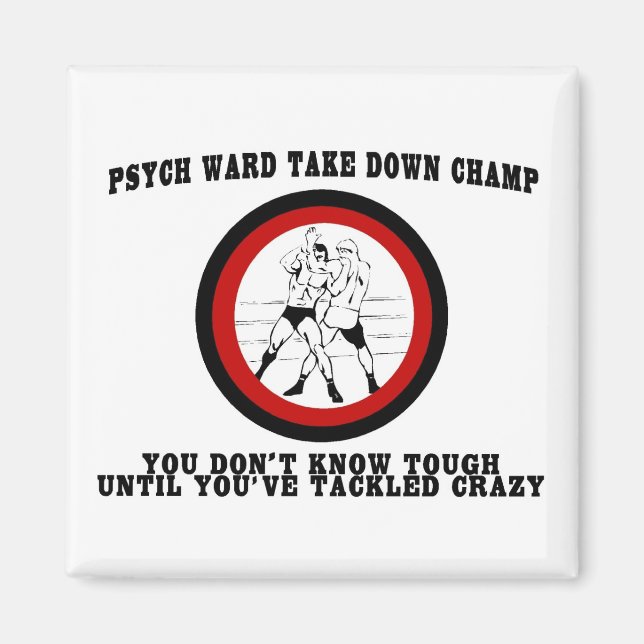 Psych Ward Take Down Champ Magnet (Front)