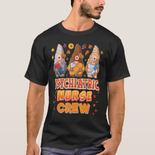 Psychiatric Nurse Crew Gnomes Thanksgiving Gratefu T-Shirt