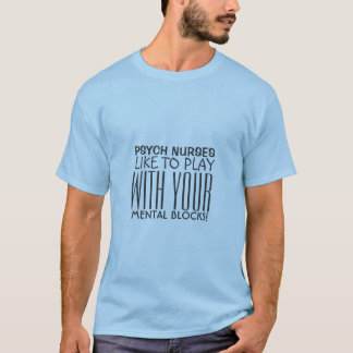 Psychiatric Nurse Humour-Mental Blocks T-Shirt