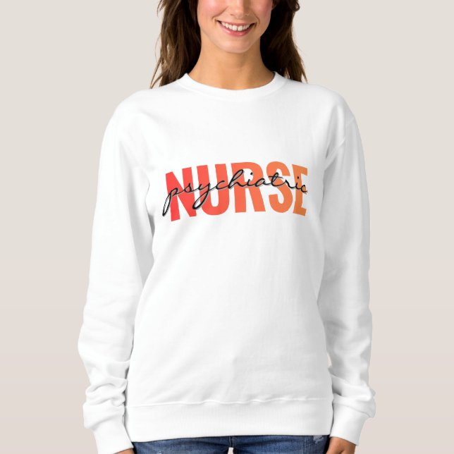 Psychiatric Nurse Modern Typography Sweatshirt (Front)
