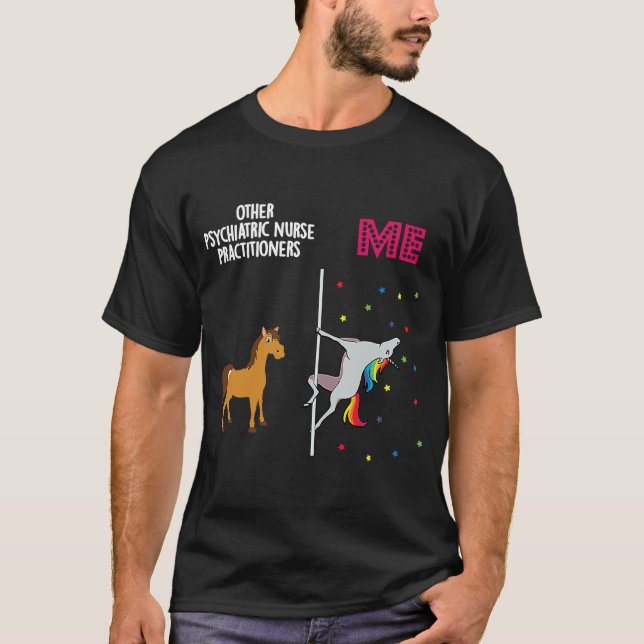 Psychiatric Nurse Practitioner Unicorn Others You T-Shirt (Front)