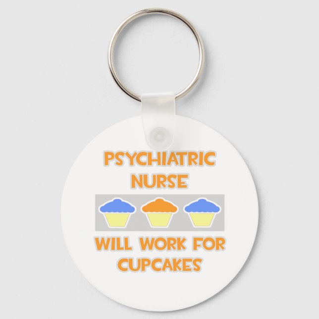 Psychiatric Nurse ... Will Work For Cupcakes Key Ring (Front)