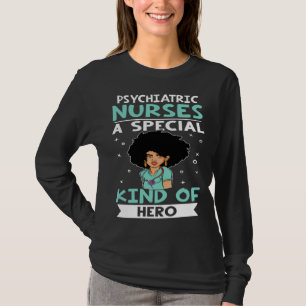 Psychiatric Nurses A Special Kind Of Hero T-Shirt