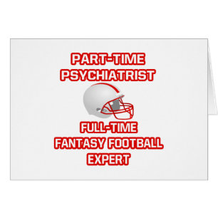 Psychiatrist .. Fantasy Football Expert