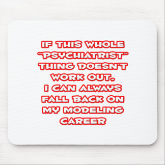 Psychiatrist Humour ... Modelling Career Mouse Pad