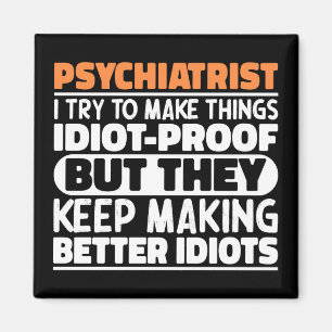 Psychiatrist I Try To Make Things Funny Sayings  Magnet