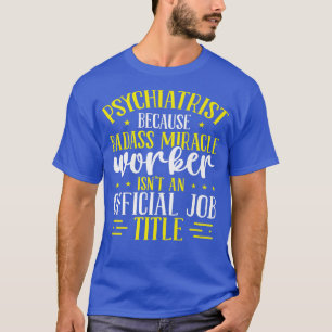 Psychiatrist Mental Health Awareness Miracle Worke T-Shirt