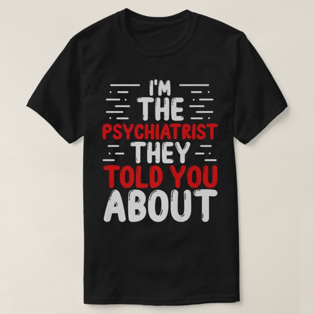 Psychiatrist Mental Health Issues Doctor Psycholog T-Shirt (Design Front)