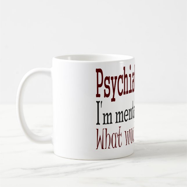 Psychiatrists Say... Coffee Mug (Left)