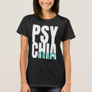 Psychiatry doctor mental health psychiatric hospit T-Shirt