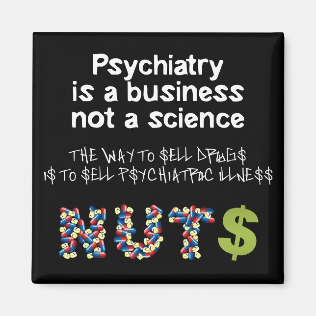 Psychiatry is a business not science magnet (Front)