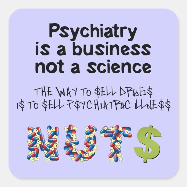 Psychiatry is a business not science square sticker (Front)