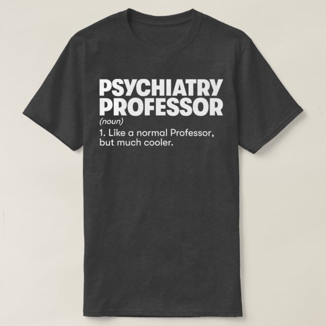 Psychiatry Professor1 T-Shirt (Design Front)