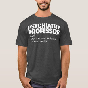 Psychiatry Professor1 T-Shirt