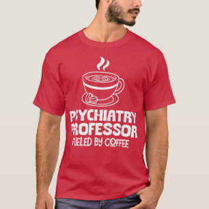 Psychiatry Professor Coffee T-Shirt