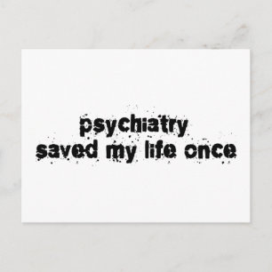 Psychiatry Saved My Life Once Postcard