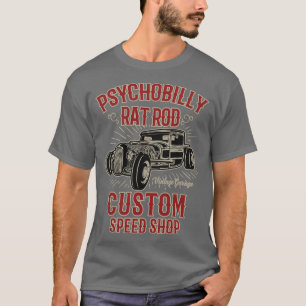 Psychobilly Rat Rod Custom Speed Shop  T-Shirt