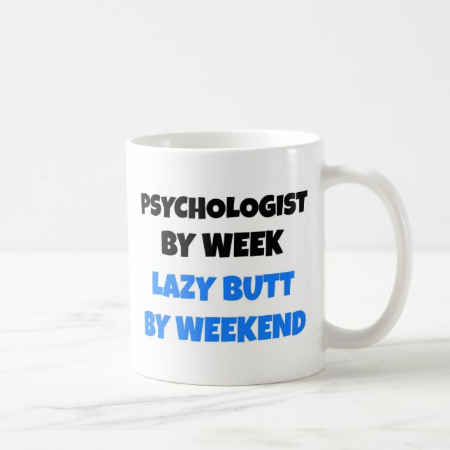 Psychologist by Week Lazy Butt by Weekend Coffee Mug (Right)