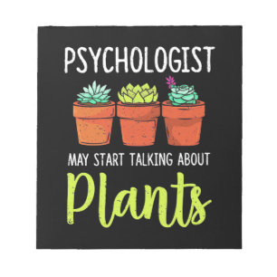 Psychologist May Start Taking About Plants Notepad