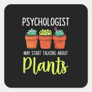 Psychologist May Start Taking About Plants Square Sticker