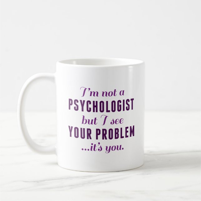 Psychologist Problem Coffee Mug (Left)
