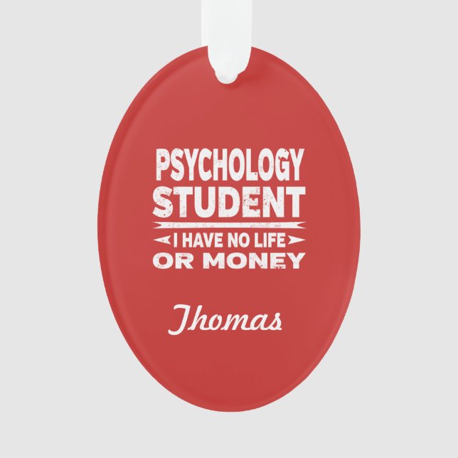 Psychology College Student No Life or Money Ornament (Front)