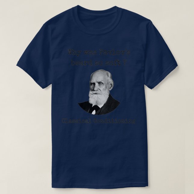 Psychology Pavlovs beard joke Classical Conditioni T-Shirt (Design Front)