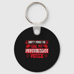 Psychology Quote - Don't Make Me Use My Psychologi Key Ring