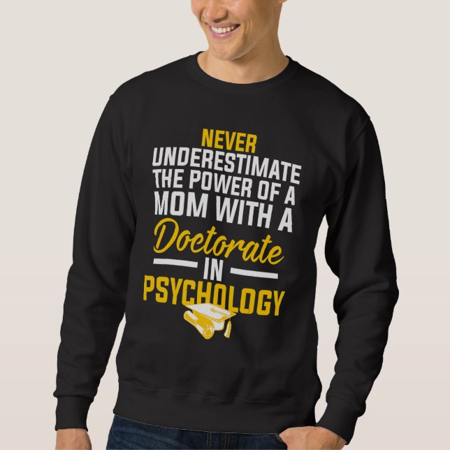 Psyd Doctor Of Psychology Doctorate Graduation  5 Sweatshirt (Front)